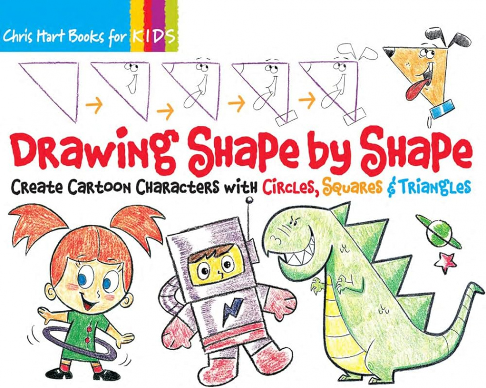 Drawing Shape by Shape: Create Cartoon Characters with Circles, Squares &  Triangles: Create Cartoon Characters with Circles, Squares & Triangles